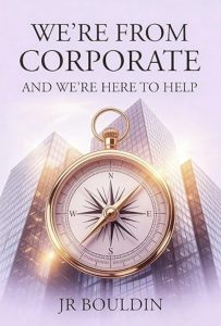 We’re From Corporate and We’re Here to Help – Book Review (2025)